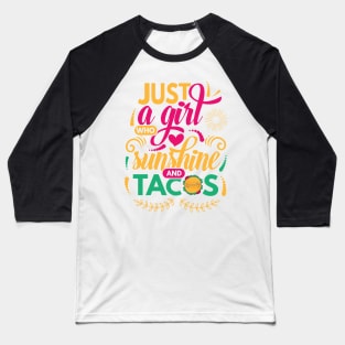 Just a Girl Who Loves Sunshine and Tacos Baseball T-Shirt